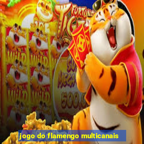 jogo do flamengo multicanais